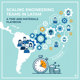 scaling-engineering-teams-in-latam-time-and-materials-playbook